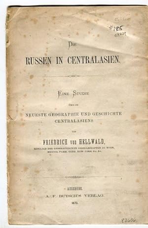 Die Russien in Centralasien: Eine Studie Uber die Neueste Geographie und Geschichte Centralasiens