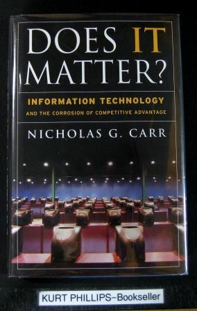 Does IT Matter? Information Technology and the Corrosion of Competitive Advantage (Signed Copy)