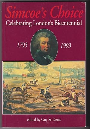 Seller image for Simcoe's Choice: Celebrating London's Bicentennial, 1793-1993 for sale by Silver Creek Books & Antiques