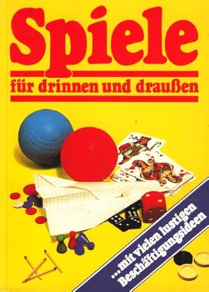 Spiele für drinnen und draußen .mit vielen lustigen Beschäftigungsideen ;.