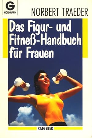Das Figur- und Fitness-Handbuch für Frauen ;.