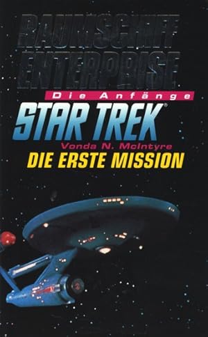 Die erste Mission - Raumschiff Enterprise , die Anfänge : Science-fiction-Roman.