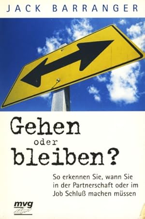 Gehen oder bleiben? : so erkennen Sie, wann Sie in der Partnerschaft oder im Job Schluß machen mü...