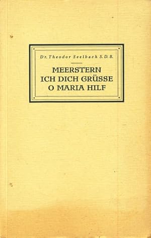 Meerstern, ich dich grüsse, o Maria hilf : 31 Mailesungen in Betrachtung u. Beispiel u.e. Chronik...