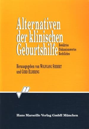 Seller image for Alternativen der klinischen Geburtshilfe : Bewhrtes - Diskussionswertes - Rechtliches ;. for sale by TF-Versandhandel - Preise inkl. MwSt.