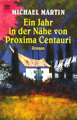 Ein Jahr in der Nähe von Proxima Centauri : Roman ;.