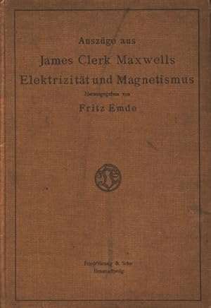 Auszüge aus James Clerk Maxwells Elektrizität und Magnetismus. Mit neun Abbildungen,