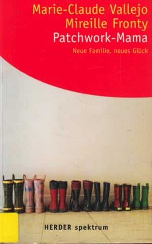 Patchwork-Mama : neue Familie, neues Glück ;.