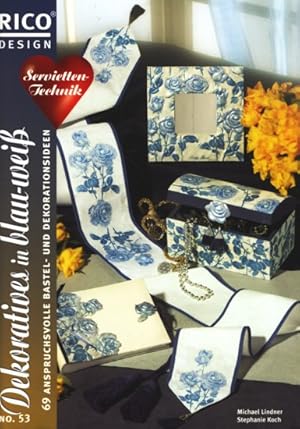 Rico Design No. 53 ~ Serviettentechnik - Dekoratives in blau-weiß : 69 anspruchsvolle Bastel- und...