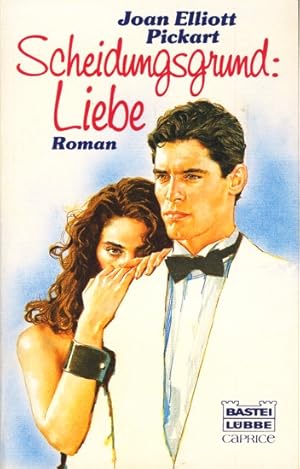 Scheidungsgrund: Liebe : Ein Caprice-Roman ;.