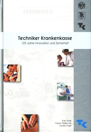 Seller image for Techniker Krankenkasse : 125 Jahre Innovation und Sicherheit. for sale by TF-Versandhandel - Preise inkl. MwSt.