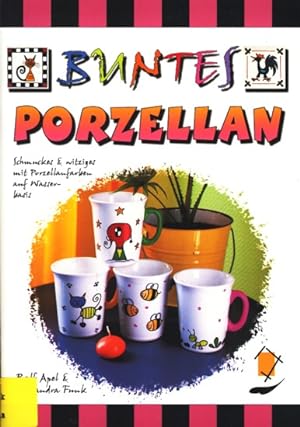 Buntes Porzellan - Schmuckes & witziges mit Porzellanfarben : Mit Vorlagenbogen ;.