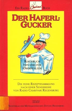 Bild des Verkufers fr Der Haferlgucker - Kochbuch von und fr Oberpflzer : Die feine Rezeptesammlung ;. zum Verkauf von TF-Versandhandel - Preise inkl. MwSt.