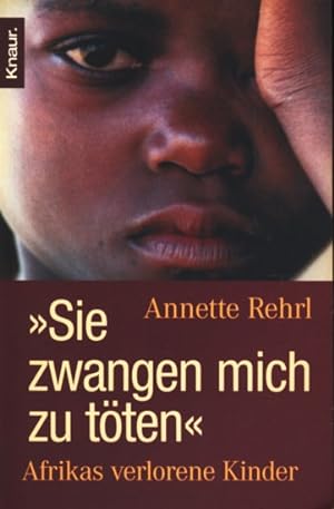Bild des Verkufers fr Sie zwangen mich zu tten : Afrikas verlorene Kinder ;. zum Verkauf von TF-Versandhandel - Preise inkl. MwSt.