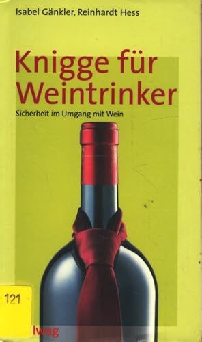 Bild des Verkufers fr Knigge fr Weintrinker - Sicherheit im Umgang mit Wein ;. zum Verkauf von TF-Versandhandel - Preise inkl. MwSt.