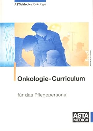 Onkologie - Curriculum für das Pflegepersonal ;. Mit 5 Abbildungen und 4 Tabellen,