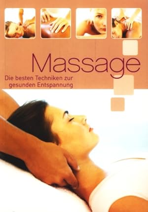 Bild des Verkufers fr Massage - Die besten Techniken zur gesunden Entspannung ;. zum Verkauf von TF-Versandhandel - Preise inkl. MwSt.