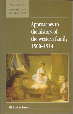 Seller image for Approaches to the History of the Western Family 1500-1914 (New Studies in Economic and Social History) for sale by Works on Paper