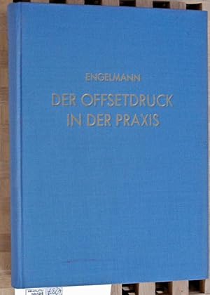 Der Offsetdruck in der Praxis - Mit einer Orientierung über andere Druckverfahren.