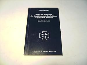 Bild des Verkufers fr Wider den Mibrauch der Geschichte deutscher Soldaten zu politischen Zwecken. Eine Streitschrift. zum Verkauf von Ottmar Mller