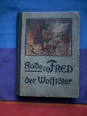 Image du vendeur pour Fred der Wolftter. Ernstes und heiteres aus dem kanadischen Urwalde erlebt und erzhlt. mis en vente par Ottmar Mller