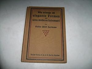 Seller image for Wie erlange ich elegante Formen und feine, moderne Lebensart? Ein Brevier f�r Weltleute und solche, die es werden wollen, unter Ber�cksichtigung der durch den Krieg geschaffenen Verh�ltnisse. for sale by Ottmar M�ller