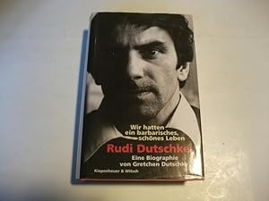 Bild des Verkufers fr Wir hatten ein barbarisch schnes Leben. Rudi Dutschke. Eine Biographie. zum Verkauf von Ottmar Mller