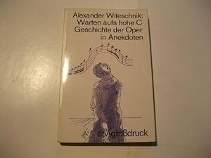 Bild des Verkufers fr Warten aufs hohe C. Geschichte der Oper in Anekdoten. zum Verkauf von Ottmar Mller