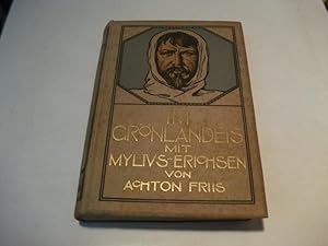 Im Grönlandeis mit Mylius-Erichsen. Die Danmark-Expedition 1906-1908.