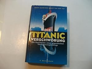 Immagine del venditore per Die Titanicverschwrung. Die Geschichte eines gigantischen Versicherungsbetrugs. venduto da Ottmar Mller