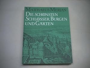 Bild des Verkufers fr Die schnsten Schlsser, Burgen und Grten. Aus den Topographien und dem Theatrum Europaeum. zum Verkauf von Ottmar Mller