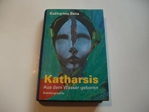 Bild des Verkufers fr Katharsis. Aus dem Wasser geboren. Autobiographie. zum Verkauf von Ottmar Mller