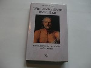 Bild des Verkufers fr Wird auch silbern mein Haar. Eine Geschichte des Alters in der Antike. zum Verkauf von Ottmar Mller