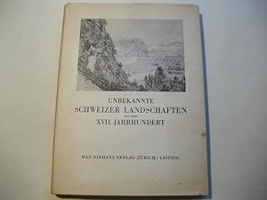 Bild des Verkufers fr Unbekannte Schweizer Landschaften aus dem XVII. jahrhundert. Zeichnungen und Schilderungen von Jan Hackaert und anderen hollndischen Malern zum Verkauf von Ottmar Mller