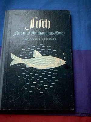 Imagen del vendedor de Fisch. Lehr- und Anschauungs-Buch. Fr Schule und Haus. Biologische Darstellung von 200 Nutzfischen des Meeres- und der Sssgewsser. a la venta por Ottmar Mller