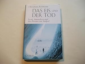 Seller image for Das Eis und der Tod. Scott, Amundsen und das Drama am Sdpol. for sale by Ottmar Mller