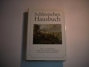 Seller image for Schlesisches Hausbuch. Nieder- und Oberschlesien in Sagen und Geschichten, Erinnerungen und Berichten, Briefen und Gedichten. for sale by Ottmar Mller