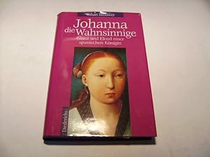 Bild des Verkäufers für Johanna die Wahnsinnige. Glanz und Elend einer spanischen Königin. zum Verkauf von Ottmar Müller