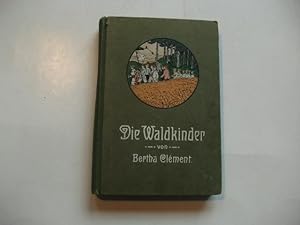Imagen del vendedor de Die Waldkinder. Eine Erzhlung fr jngere Kinder. a la venta por Ottmar Mller