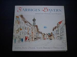 Seller image for Farbiges Bayern. Zwischen Donau und Gebirg. for sale by Ottmar Mller