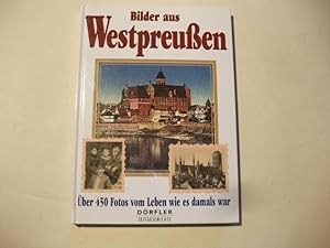 Bild des Verkufers fr Bilder aus Westpreuen. ber 450 Fotos vom Leben wie es damals war. zum Verkauf von Ottmar Mller