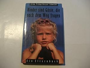 Seller image for Kinder sind Gste, die nach dem Weg fragen. Ein Elternbuch. for sale by Ottmar Mller