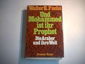 Bild des Verkufers fr Und Mohammed ist ihr Prophet. Die Araber und ihre Welt. zum Verkauf von Ottmar Mller