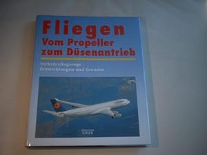 Fliegen. Vom Propeller zum Düsenantrieb. Verkehrsflugzeuge - Entwicklungn und Grenzen.