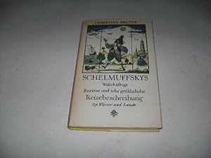 Bild des Verkufers fr Schelmuffskys wahrhaftige kurise und sehr gefhrliche Reisebeschreibung zu Wasser und Lande. zum Verkauf von Ottmar Mller