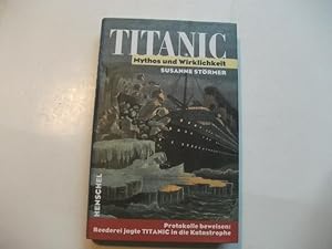 Titanic. Mythos und Wirklichkeit.