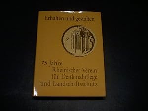 Seller image for Erhalten und gestalten. 75 Jahre Rheinischer Verein fr Denkmalpflege und Landschaftsschutz. for sale by Ottmar Mller