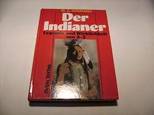 Imagen del vendedor de Indianer. Legende und Wirklichkeit von A -Z. Leben - Kampf - Untergang. a la venta por Ottmar Mller