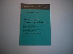 Bild des Verkufers fr Was tue ich, wenn mein Kind . lgt, nascht, stiehlt, die Bettruhe nicht einhalten will, nicht gehorchen will, zu trotzig ist . Erziehung zur Andacht. zum Verkauf von Ottmar Mller