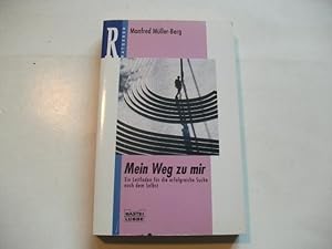 Image du vendeur pour Mein Weg zu mir. Ein Leitfaden fr die erfolgreiche Suche nach dem Selbst. mis en vente par Ottmar Mller